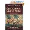 Charleston Under Siege (SC): The Impregnable City (Civil War Sesquicentennial)