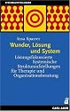 Wunder, L&ouml;sung und System. L&ouml;sungsfokussierte Systemische Strukturaufstellungen f&uuml;r Therapie und Organisationsberatung