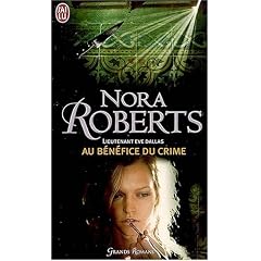 Lieutenant Eve Dallas, tome 3 : Au b�n�fice du crime