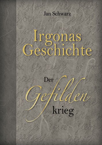 Irgonas Geschichte: Der Gefildenkrieg (German Edition)