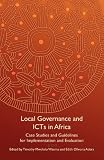 Local governance and ICTs in Africa : case studies and guidelines for implementation and evaluation