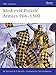 Medieval Polish Armies 966–1500 (Men-at-Arms, 445)