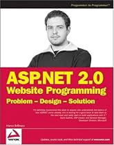 ASP.NET 2.0 Website Programming: Problem - Design - Solution (Programmer to Programmer)