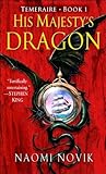 His Majesty's Dragon (Temeraire, Book 1)