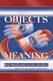 Objects and Meaning: New Perspectives on Art and Craft