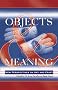 Objects and Meaning: New Perspectives on Art and Craft