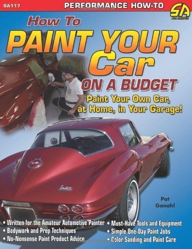 How to Paint Your Car on a Budget (Cartech) by Pat Ganahl (2006-04-19)