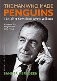 The man who made Penguins : the life of Sir William Emrys Williams, editor-in-chief, Penguin Books 1936-1965