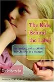  : The Kids Behind the Label: An Inside Look at ADHD for Classroom Teachers
