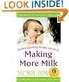 The Breastfeeding Mother's Guide to Making More Milk : Foreword by Martha Sears, RN (Breastfeeding Mothers Guide)