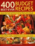 400 Best-ever Budget Recipes: How to Create Fuss-free, Economical and Delicious Dishes, with Fabulous Recipes Shown Step-by-step in 1300 Beautiful Photographs
