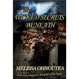 The Wicked Secrets Beneath ~ Melissa Ohnoutka