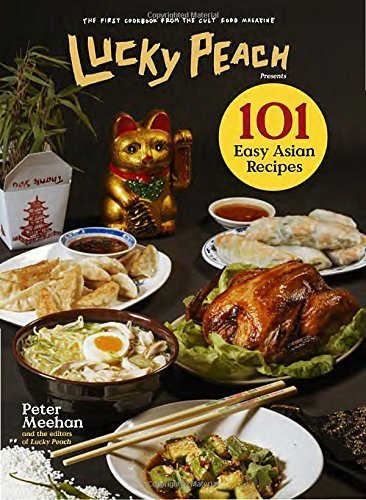 Lucky Peach Presents 101 Easy Asian Recipes by Peter Meehan (2015-10-27)