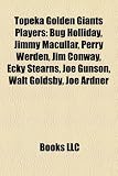 Topeka Golden Giants Players: Bug Holliday, Jimmy Macullar, Perry Werden, Jim Conway, Ecky Stearns, Joe Gunson, Walt Goldsby, Joe Ardner