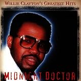 Midnight Doctor: Willie Clayton`s Greatest Hits