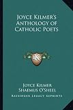 Joyce Kilmers Anthology of Catholic Poets
