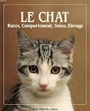 Le chat, races, comportement, soins, elevage