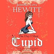 The Day I Shot Cupid: Hello, My Name Is Jennifer Love Hewitt and I'm a Love-aholic | [Jennifer Love Hewitt]