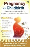 Pregnancy and Childbirth (Pregnancy): A Complete Guide to Healthy Pregnancy and Baby Care