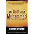 The Truth About Muhammad: Founder of the World's Most Intolerant Religion