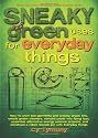 Sneaky Green Uses for Everyday Things: How to Craft Eco-Garments and Sneaky Snack Kits, Create Green Cleaners, Remake Paper into Flying Toys, Assemble Alternative Energy Science Projects, and Construct a Robot Recycle Bin with Everyday Things