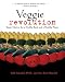 Veggie revolution : smart choices for a healthy bo ... by Kneidel, Sally Stenhouse.