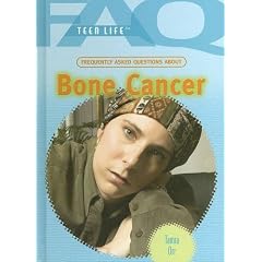 Frequently Asked Questions About Bone Cancer (Faq: Teen Life)