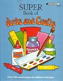 Super Book of Arts and Crafts