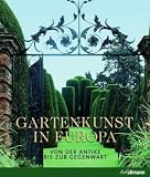 Gartenkunst in Europa: Von der Antike bis zur Gegenwart - 