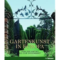 Gartenkunst in Europa: Von der Antike bis zur Gegenwart