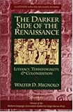 The Darker Side of the Renaissance: Literacy, Territoriality, & Colonization, 2nd Edition