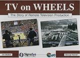 TV on Wheels: The Story of Remote Television Production
