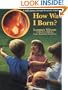 How Was I Born?: A Child's Journey Through the Miracle of Birth