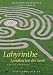 Labyrinthe: Landkarten der Seele