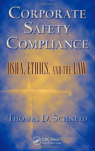 Corporate Safety Compliance: OSHA, Ethics, and the Law (Occupational Safety & Health Guide Series) 1st edition by Schneid, Thomas D. (2008) Hardcover