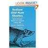 Indian Old-Man Stories: More Sparks from War Eagle's Lodge-Fire (The Authorized Edition)