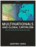 Multinationals and Global Capitalism: From the Nineteenth to the Twenty-first Century