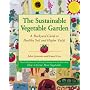 The Sustainable Vegetable Garden: A Backyard Guide to Healthy Soil and Higher Yields