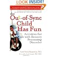 The Out-of-Sync Child Has Fun, Revised Edition: Activities for Kids with Sensory Processing Disorder by Carol Kranowitz