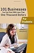 101 businesses You Can Start With Less Than One Thousand Dollars: For Students