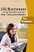 101 businesses You Can Start With Less Than One Thousand Dollars: For Students