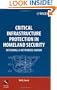 Critical Infrastructure Protection in Homeland Security: Defending a Networked Nation