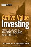 Active Value Investing: Making Money in Range-Bound Markets (Wiley Finance)