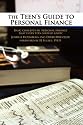 The Teen's Guide to Personal Finance: Basic concepts in personal finance that every teen should know