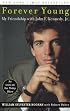 Forever Young: My Friendship with John F. Kennedy, Jr.