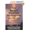 The Energy Solution Revolution: A Socio-Political Journey Through the Tangled World of Free and Clean Energy, Its Promise, Its Suppression and Its Logical Necessity for Our Survival