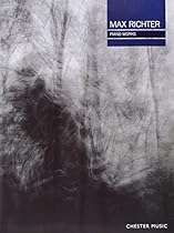 Max Richter: Piano Works Max Richter: Piano Works