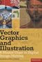 Vector Graphics and Illustration: A Master Class in Digital Image-making