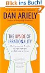 The Upside of Irrationality: The Unex...