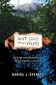 Don't Sleep, There Are Snakes: Life and Language in the Amazonian Jungle